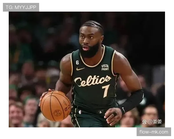 杰伦·布朗连续三场关键突破拉开得分差距提升球队核心价值